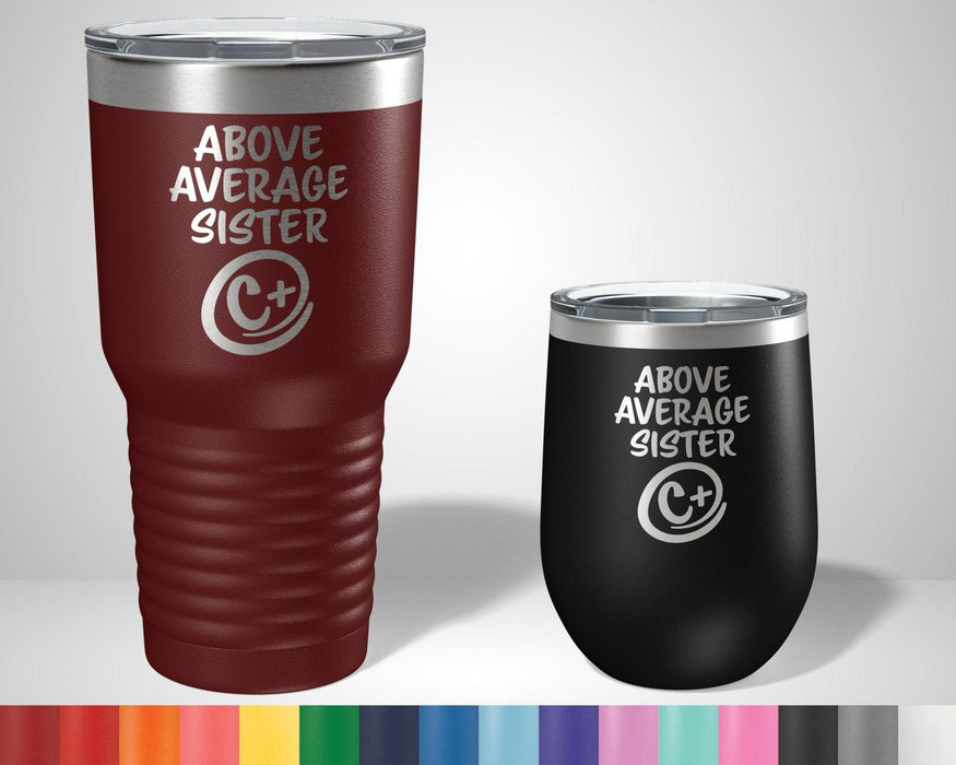 Above Average Sister Graphic Tumbler - The Lasercraft Co.