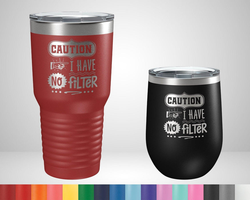Caution I Have No Filter Graphic Tumbler - The Lasercraft Co.