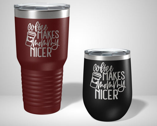 Coffee Makes Mommy Nicer Graphic Tumbler - The Lasercraft Co.