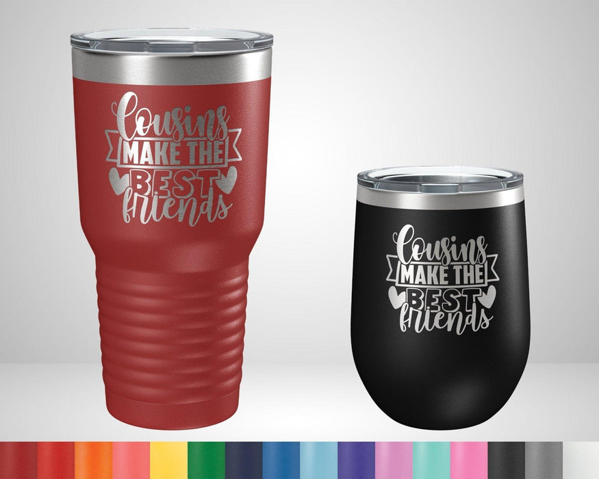Cousins Make The Best Friends Graphic Tumbler - The Lasercraft Co.
