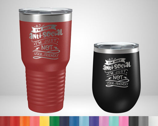 I'm Not Antisocial I'm Just Not User Friendly Graphic Tumbler - The Lasercraft Co.
