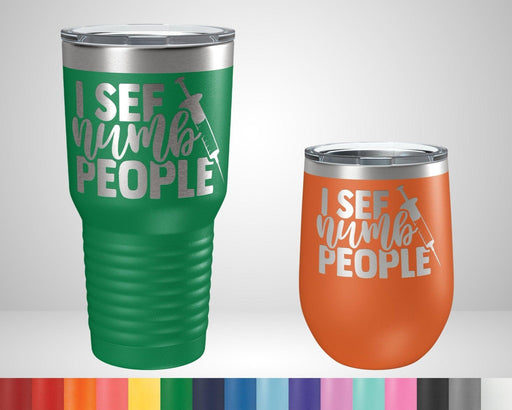 I See Numb People Funny Dentist Graphic Tumbler - The Lasercraft Co.