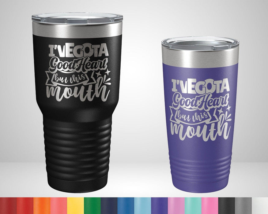 I've got a good heart but this mouth Graphic Tumbler - The Lasercraft Co.