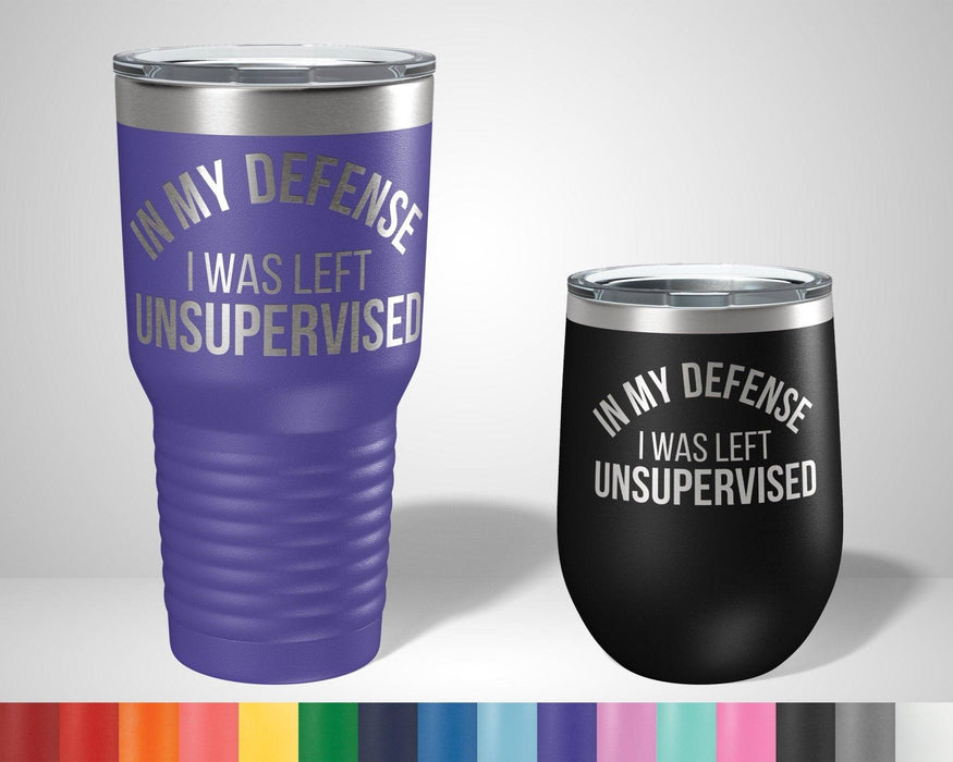 In my defense I was left unsupervised Graphic Tumbler - The Lasercraft Co.