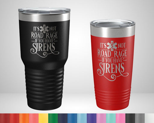 It's not Road Rage if you have SirensGraphic Tumbler - The Lasercraft Co.