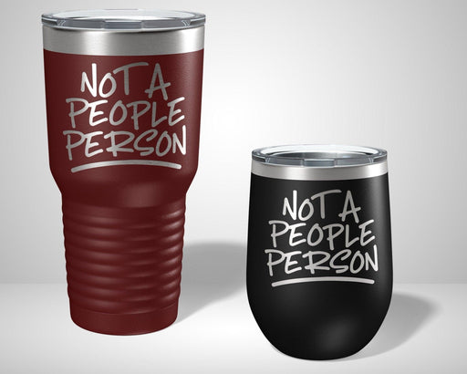 Not A People Person Graphic Tumbler - The Lasercraft Co.