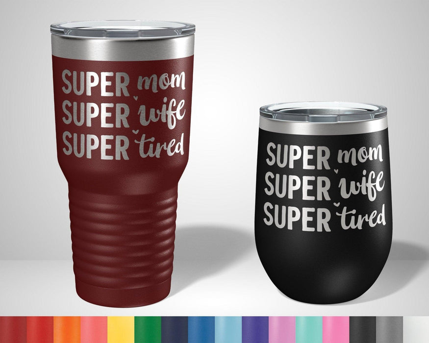 Super Mom Super Wife Super Tired Graphic Tumbler - The Lasercraft Co.