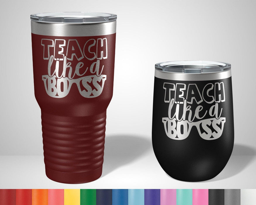 Teach Like a Boss Graphic Tumbler - The Lasercraft Co.