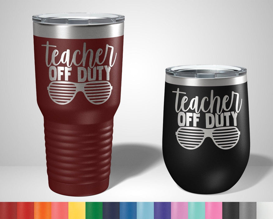 Teacher Off Duty Graphic Tumbler - The Lasercraft Co.