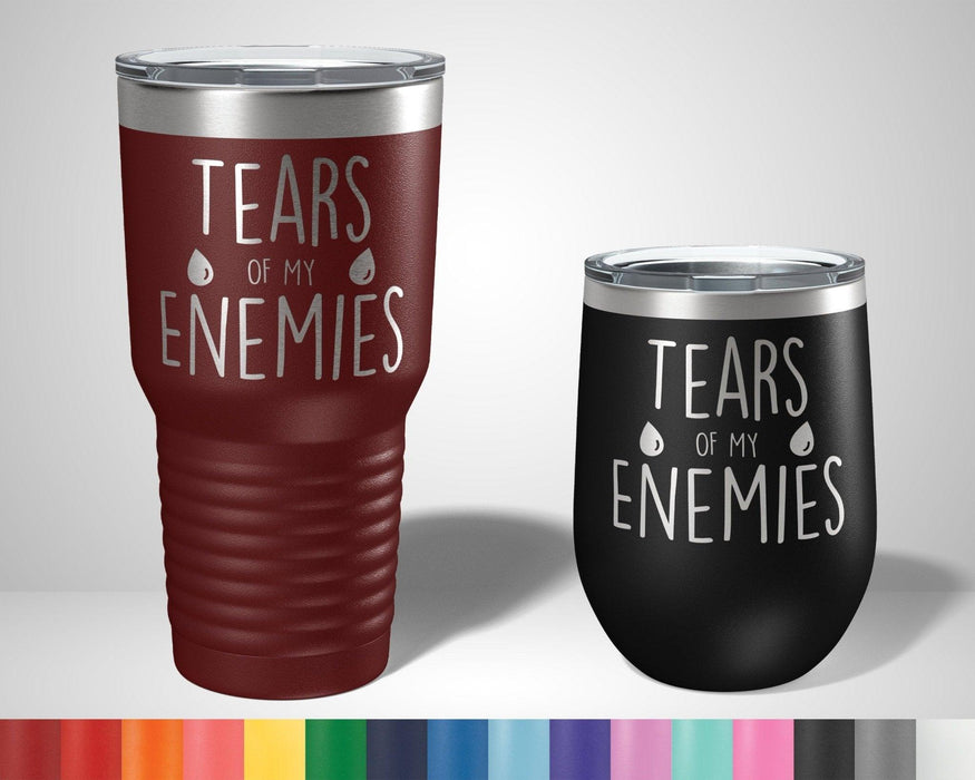 Tears of my Enemies Graphic Tumbler - The Lasercraft Co.