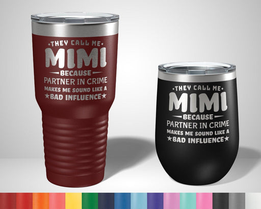 They Call Me Mimi Because Partner In Crime Makes Me Sound Like A Bad Influence Graphic Tumbler - The Lasercraft Co.