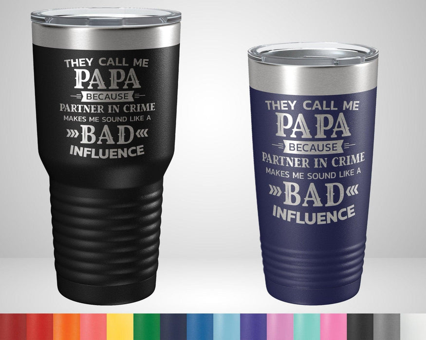 They Call Me Papa Because Partner In Crime Makes Me Sound Like a Bad Influence Graphic Tumbler - The Lasercraft Co.